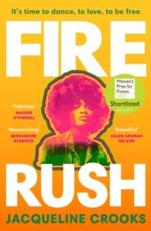 Fire Rush : SHORTLISTED FOR THE WOMEN S PRIZE FOR FICTION 2023