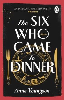 The Six Who Came to Dinner : Stories by Costa Award Shortlisted author of MEET ME AT THE MUSEUM