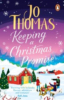 Keeping a Christmas Promise : Escape to Iceland with the most feel-good and uplifting Christmas romance of 2022