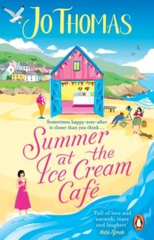 Summer at the Ice Cream Caf : Brand-new for 2023: A perfect feel-good summer romance from the bestselling author