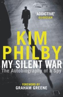 My Silent War : The Autobiography of a Spy