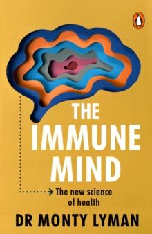 The Immune Mind : The new science of health