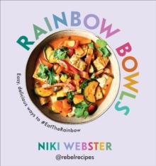 Rainbow Bowls : Easy, delicious ways to #EatTheRainbow