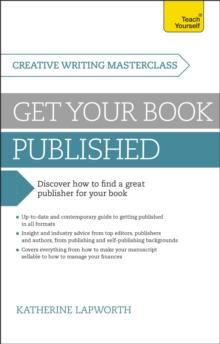 Masterclass: Get Your Book Published : Discover how to find a great publisher for your book