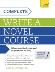 Complete Write a Novel Course : Your complete guide to mastering the art of novel writing