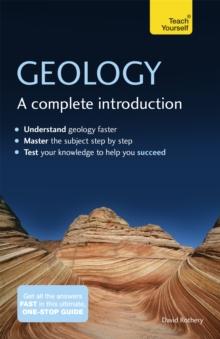 Geology: A Complete Introduction: Teach Yourself