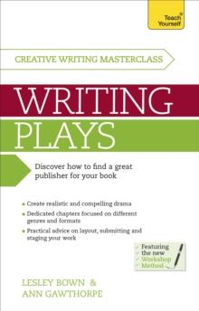 Masterclass: Writing Plays : How to create realistic and compelling drama and get your work performed