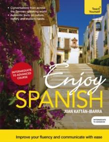 Enjoy Spanish Intermediate to Upper Intermediate Course : Improve your fluency and communicate with ease