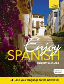 Enjoy Spanish Intermediate to Upper Intermediate Course : Improve your fluency and communicate with ease