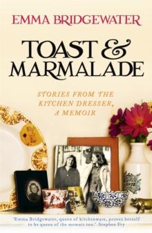 Toast & Marmalade : Stories From the Kitchen Dresser, A Memoir