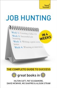 Job Hunting in 4 Weeks : The Complete Guide to Success: Teach Yourself