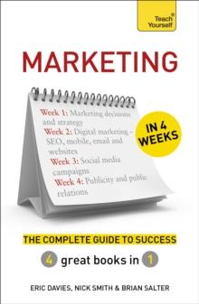 Marketing in 4 Weeks : The Complete Guide to Success: Teach Yourself