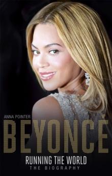 Beyonc : Running the World : The Biography