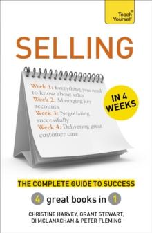 Selling in 4 Weeks : The Complete Guide to Success: Teach Yourself