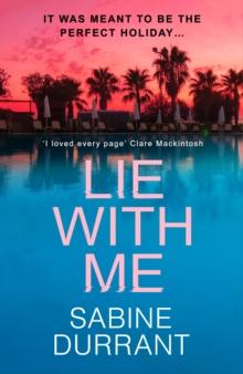 Lie With Me : The gripping crime suspense thriller for 2023 from the Sunday Times bestselling author - a Richard & Judy Bookclub Pick