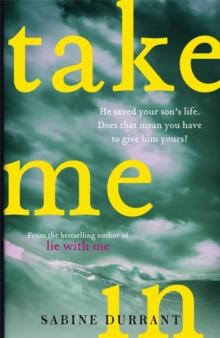 Take Me In : the twisty, unputdownable thriller from the bestselling author of Lie With Me