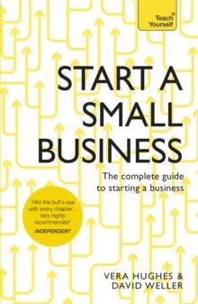 Start a Small Business : The complete guide to starting a business