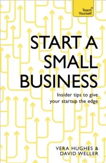 Start a Small Business : The complete guide to starting a business