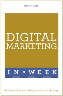 Digital Marketing In A Week : Brilliant Online Marketing In Seven Simple Steps