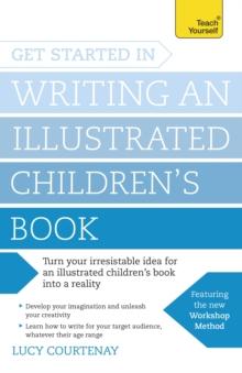 Get Started in Writing an Illustrated Children's Book : Design, develop and write illustrated children's books for kids of all ages