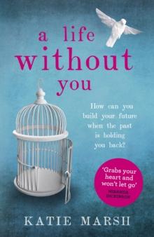 A Life Without You: a gripping and emotional page-turner about love and family secrets