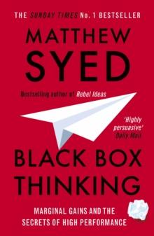 Black Box Thinking : The Surprising Truth About Success