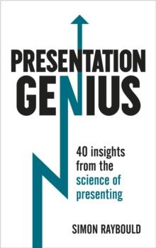 Presentation Genius : 40 Insights From the Science of Presenting