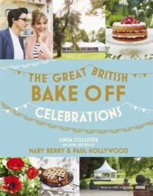 Great British Bake Off: Celebrations : With Recipes from the 2015 Series