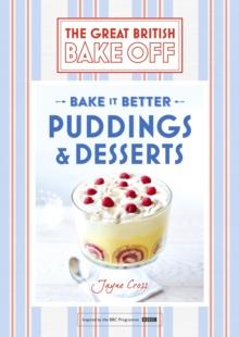 Great British Bake Off   Bake it Better (No.5): Puddings & Desserts