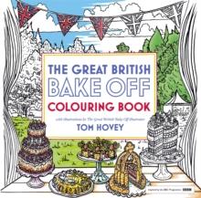 Great British Bake Off Colouring Book : With Illustrations From The Series