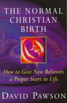 The Normal Christian Birth : How to Give New Believers a Proper Start in Life