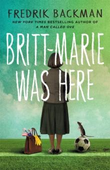 Britt-Marie Was Here : from the bestselling author of A MAN CALLED OVE