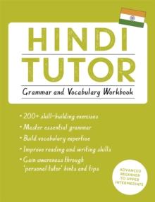 Hindi Tutor: Grammar and Vocabulary Workbook (Learn Hindi with Teach Yourself) : Advanced beginner to upper intermediate course