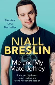 Me and My Mate Jeffrey : A story of big dreams, tough realities and facing my demons head on