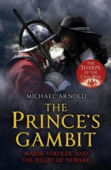 The Prince's Gambit : Major Stryker and the Relief of Newark