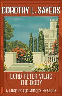 Lord Peter Views the Body : The Queen of Golden age detective fiction