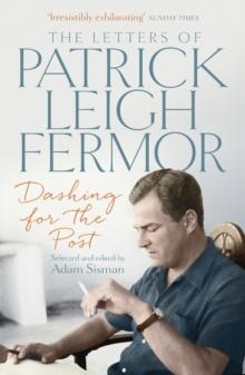 Dashing for the Post : The Letters of Patrick Leigh Fermor