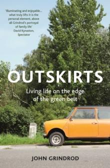 Outskirts : Living Life on the edge of the Green Belt