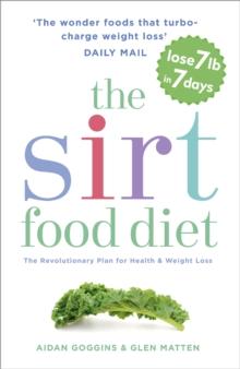 The Sirtfood Diet : THE ORIGINAL AND OFFICIAL SIRTFOOD DIET THAT'S TAKEN THE CELEBRITY WORLD BY STORM