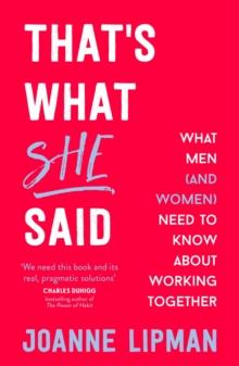 That's What She Said : What Men Need to Know (and Women Need to Tell Them) About Working Together