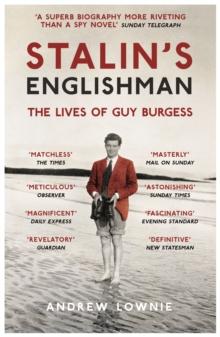 Stalin's Englishman: The Lives of Guy Burgess