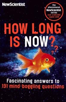 How Long is Now? : Fascinating Answers to 191 Mind-Boggling Questions