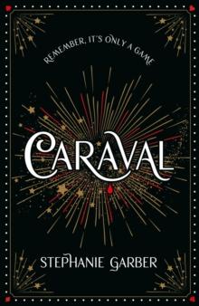 Caraval: the mesmerising Sunday Times bestseller : the mesmerising and magical fantasy from the author of Once Upon a Broken Heart