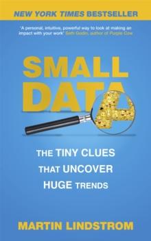 Small Data : The Tiny Clues That Uncover Huge Trends