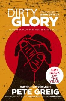 Dirty Glory : Go Where Your Best Prayers Take You (Red Moon Chronicles #2)