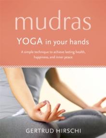 Mudras : Yoga In Your Hands