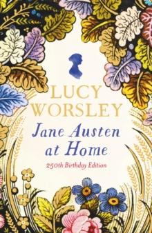 Jane Austen at Home : A Biography