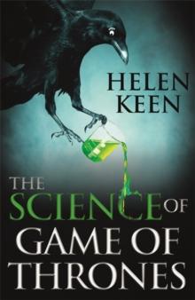 The Science of Game of Thrones : A myth-busting, mind-blowing, jaw-dropping and fun-filled expedition through the world of Game of Thrones