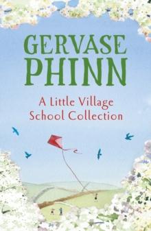 A Little Village School Collection : The Little Village School, Trouble at the Little Village School, The School Inspector Calls!