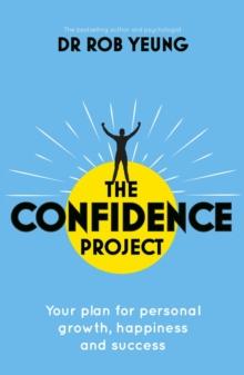 The Confidence Project : Your plan for personal growth, happiness and success science of self-confidence